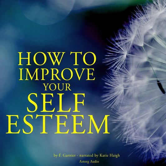 How to Improve Your Self-esteem – Ljudbok