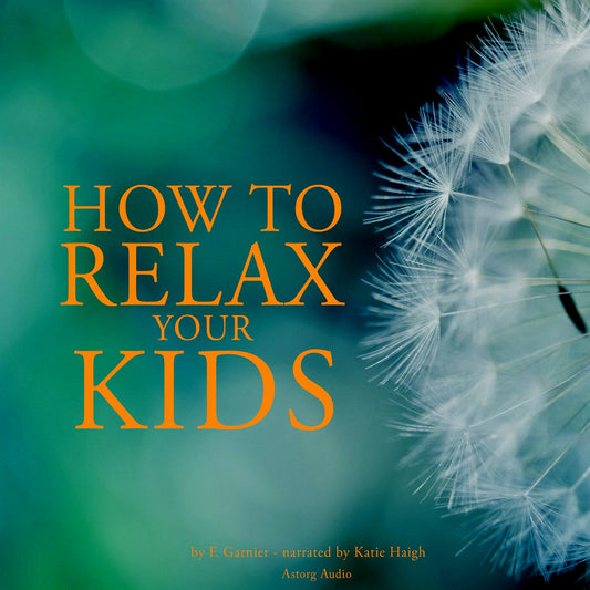 How to Relax Your Kids – Ljudbok