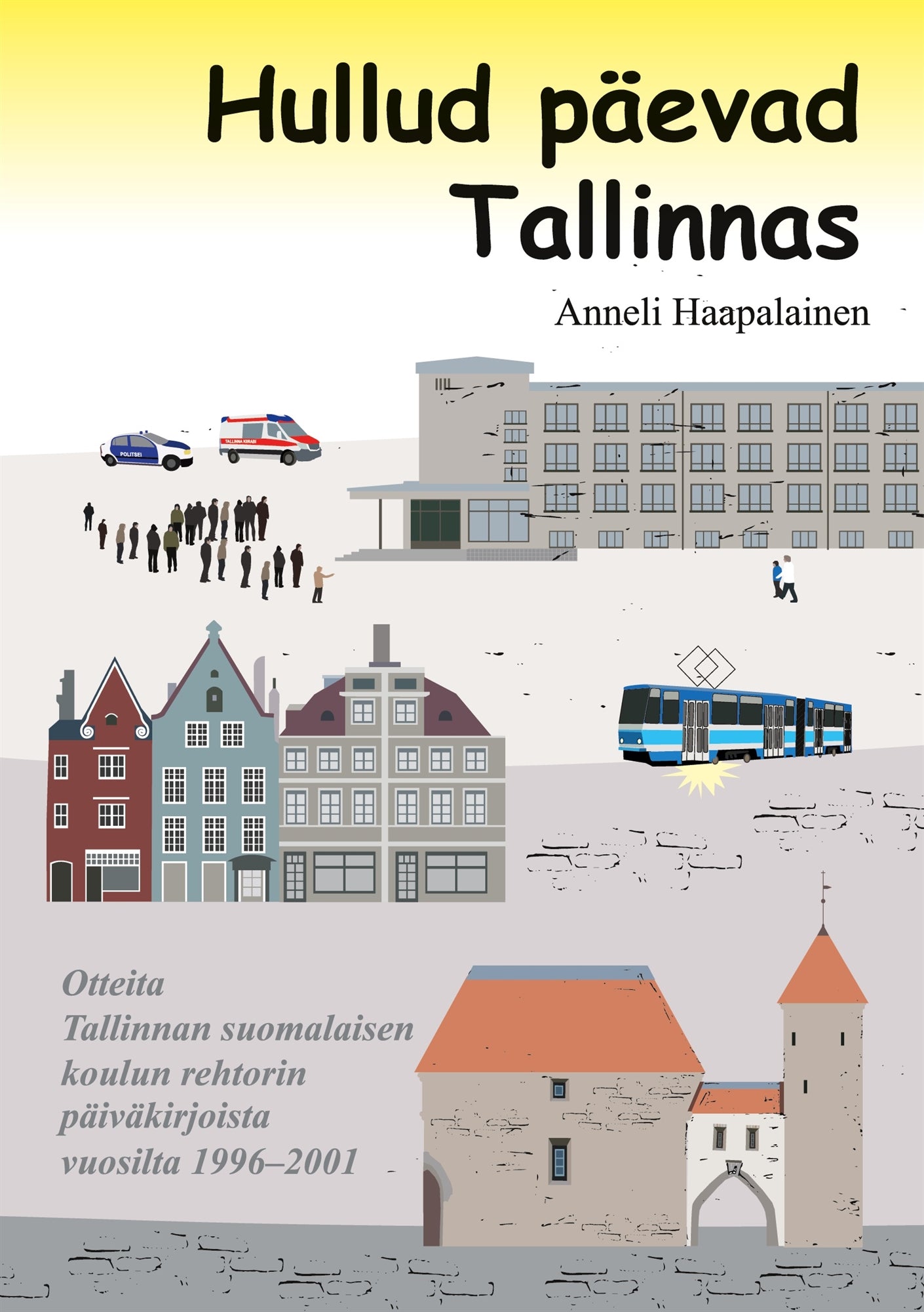 Hullud päevad Tallinnas: Otteita Tallinnan suomalaisen koulun rehtorin päiväkirjoista vuosilta 1996-2001 – E-bok
