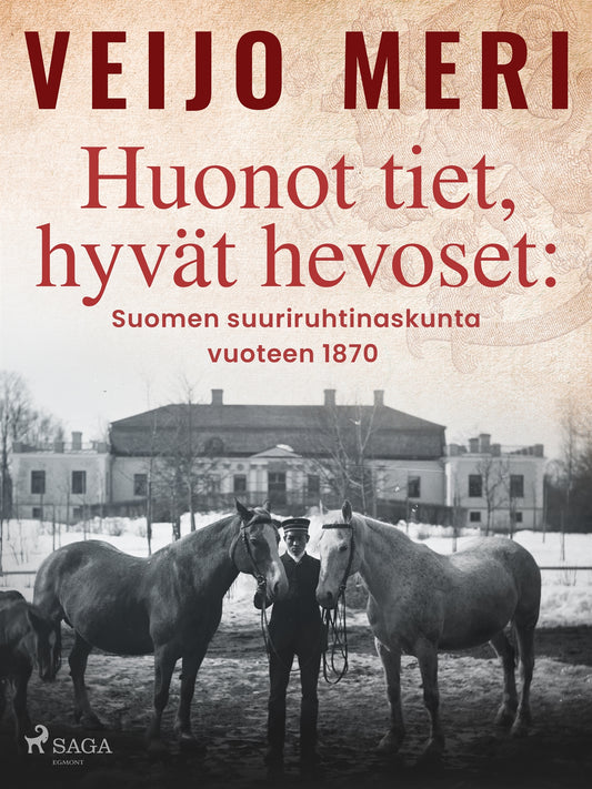 Huonot tiet, hyvät hevoset: Suomen suuriruhtinaskunta vuoteen 1870 – E-bok