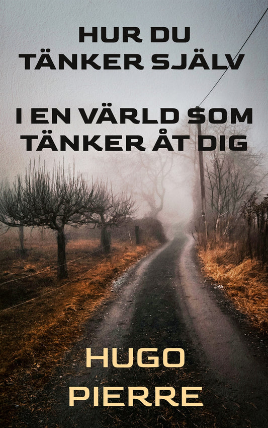 Hur du tänker själv i en värld som tänker åt dig – E-bok