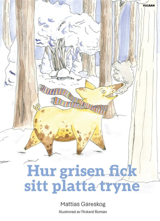 Hur grisen fick sitt platta tryne – E-bok