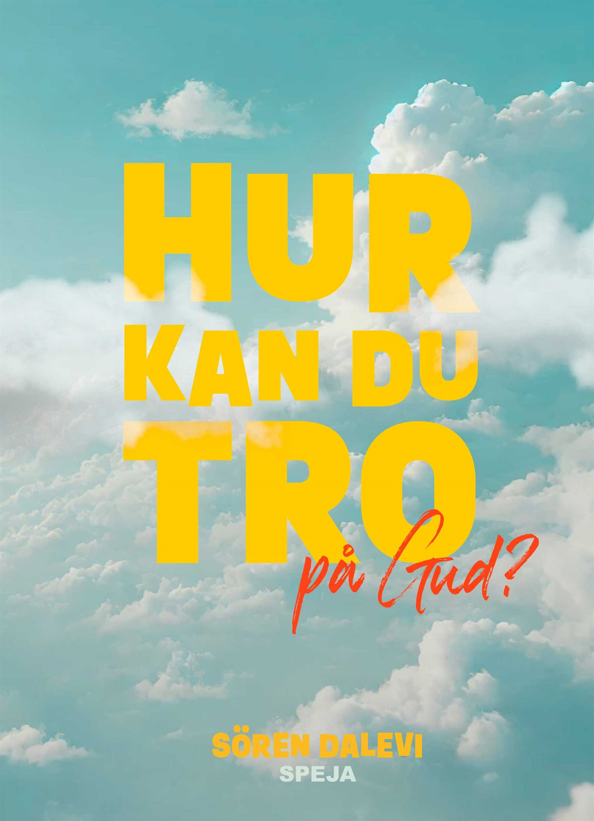 Hur kan du tro - på Gud? – E-bok