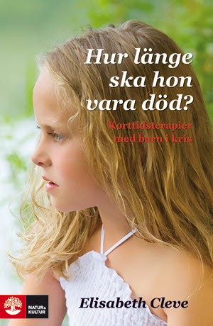 Hur länge ska hon vara död? : korttidsterapier för barn i kris  – E-bok