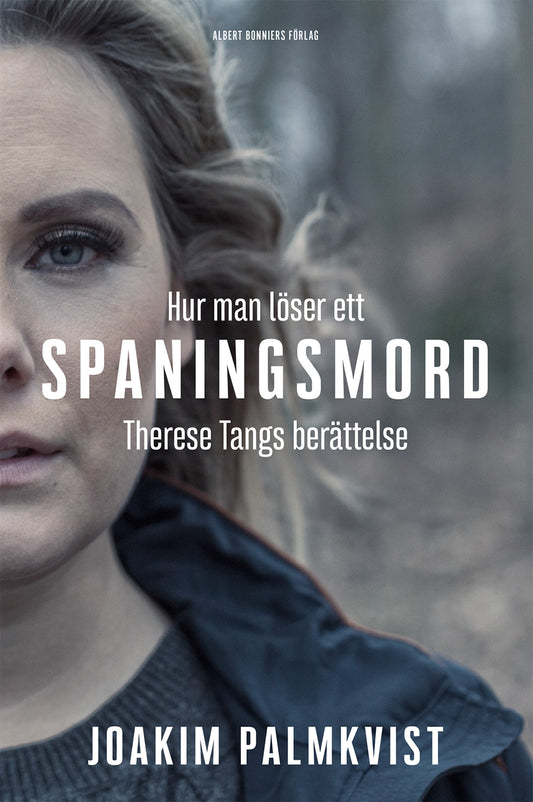 Hur man löser ett spaningsmord : Therese Tangs berättelse – E-bok