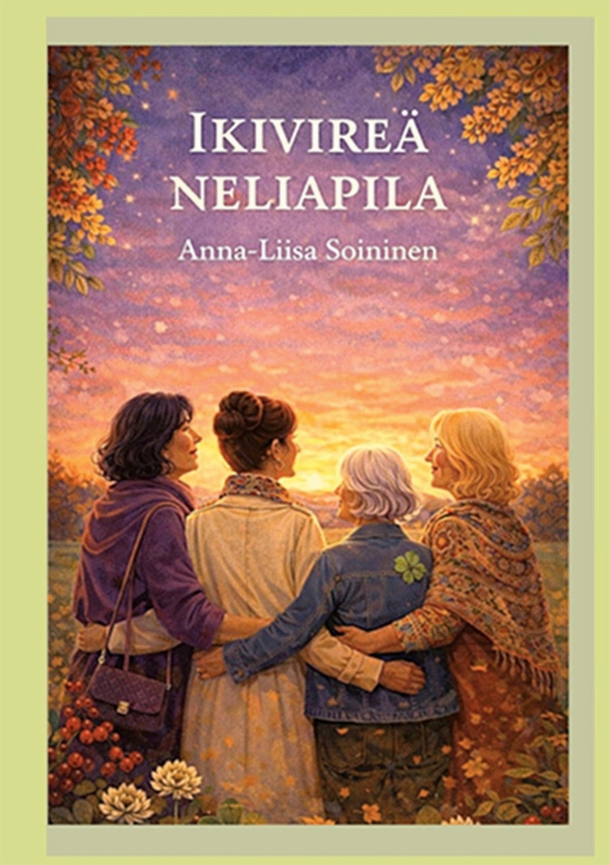IKIVIREÄ NELIAPILA: Romaani – E-bok