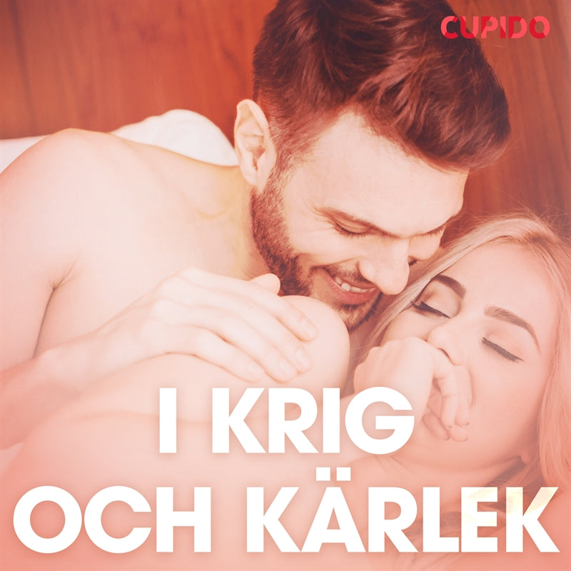 I krig och kärlek – erotiska noveller – Ljudbok