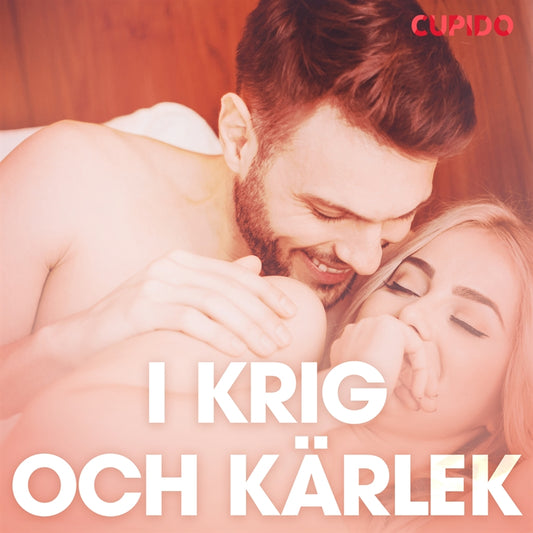 I krig och kärlek – erotiska noveller – Ljudbok