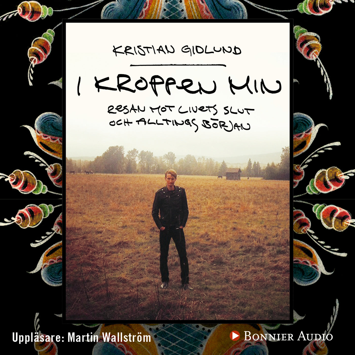 I kroppen min : resan mot livets slut och alltings början – Ljudbok