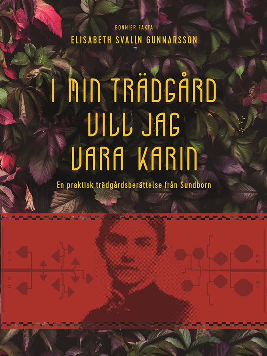 I min trädgård vill jag vara Karin : en praktisk trädgårdsberättelse från Sundborn – E-bok