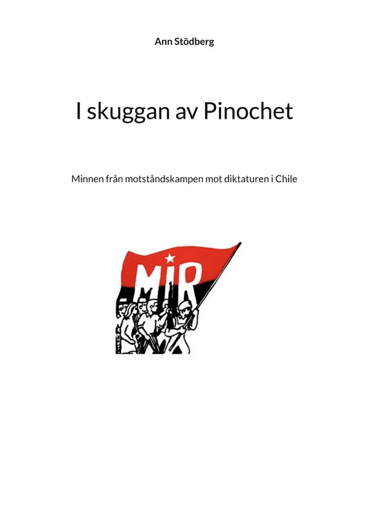 I skuggan av Pinochet: Minnen från motståndskampen mot diktaturen i Chile – E-bok