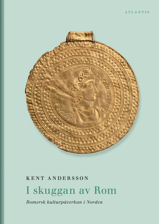 I skuggan av Rom : romersk kulturpåverkan i Norden – E-bok