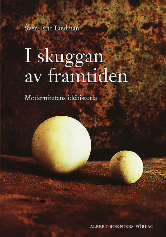 I skuggan av framtiden : modernitetens idéhistoria – E-bok