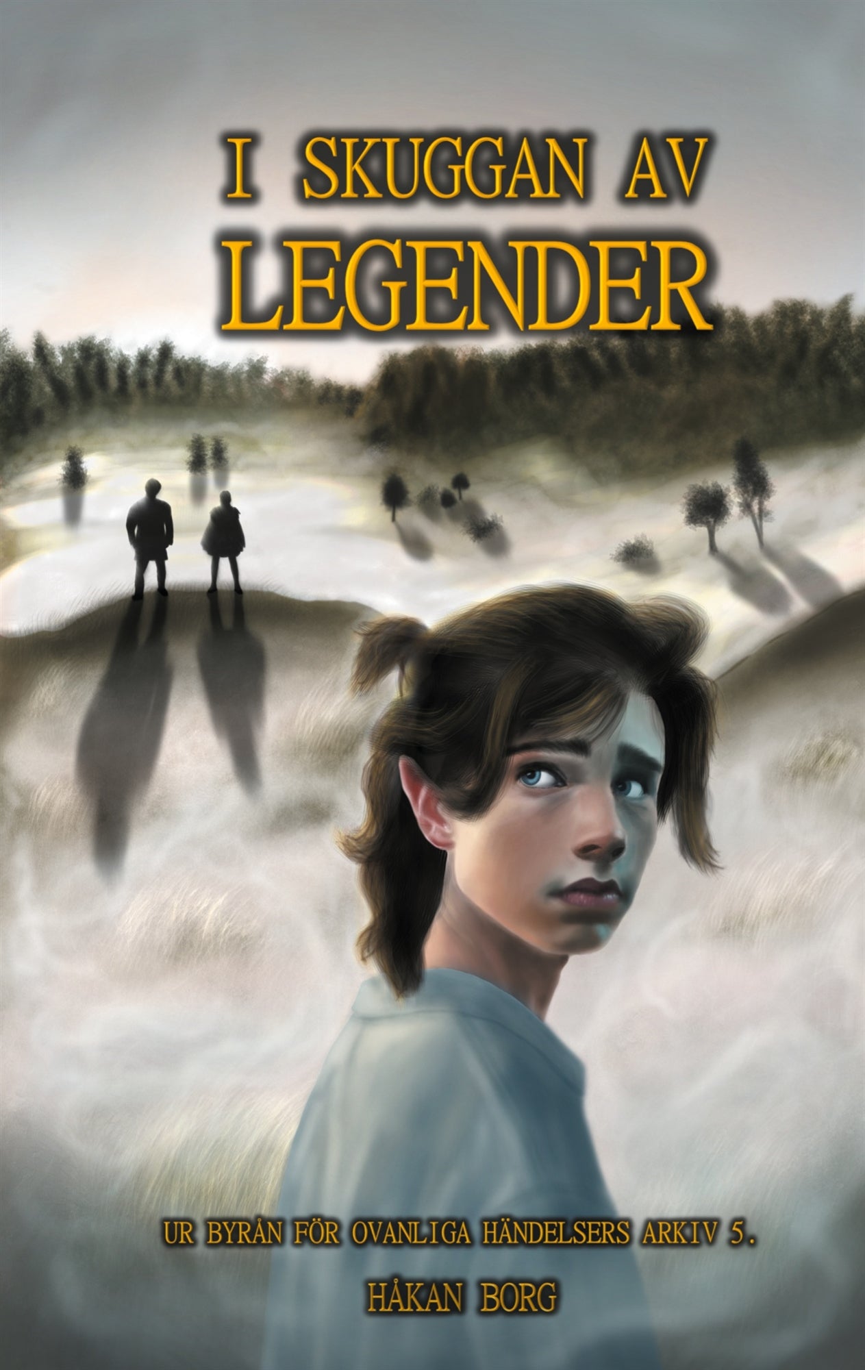 I skuggan av legender: Ur byrån för ovanliga händelsers arkiv 5 – E-bok