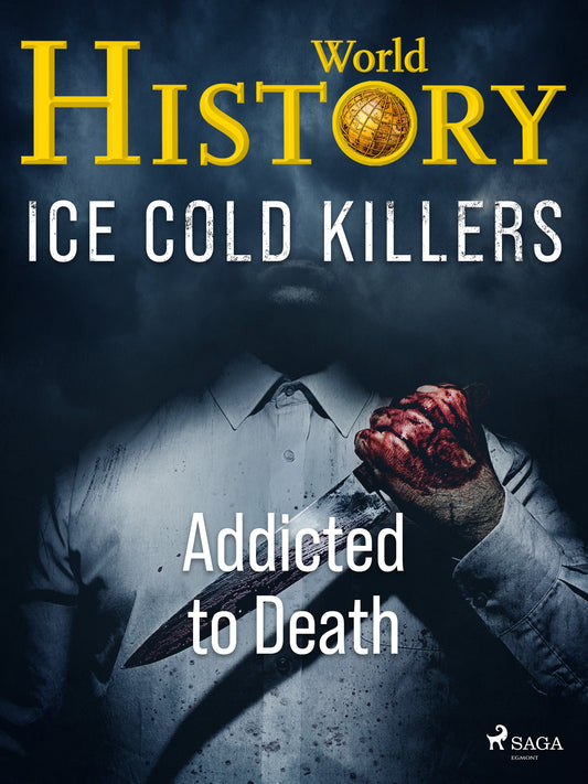 Ice Cold Killers - Addicted to Death – E-bok