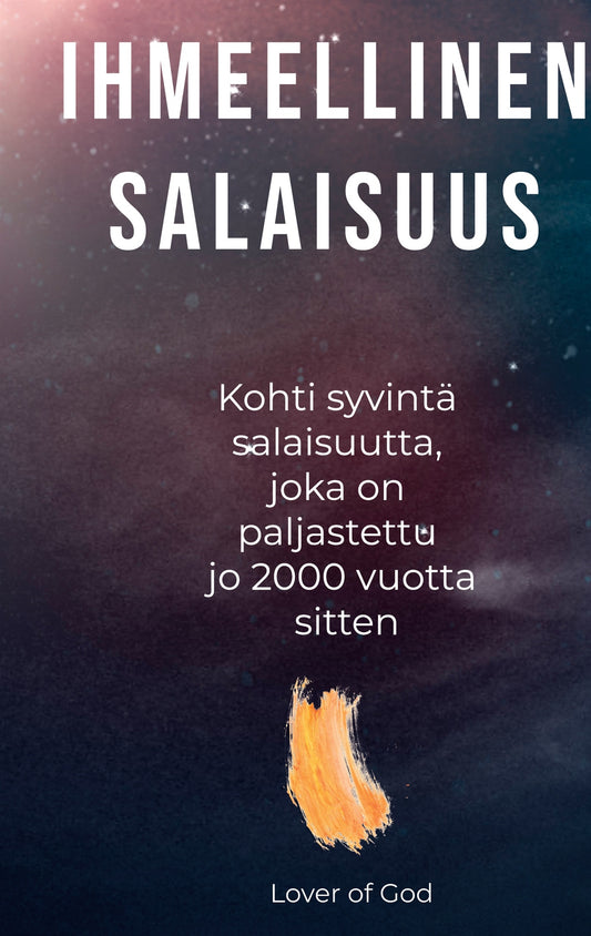Ihmeellinen salaisuus: Kohti syvintä salaisuutta, joka on paljastettu jo 2000 vuotta sitten – E-bok