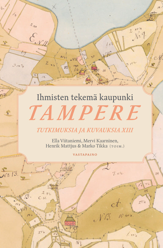 Ihmisten tekemä kaupunki – Tampere. — Tutkimuksia ja kuvauksia XIII. – E-bok