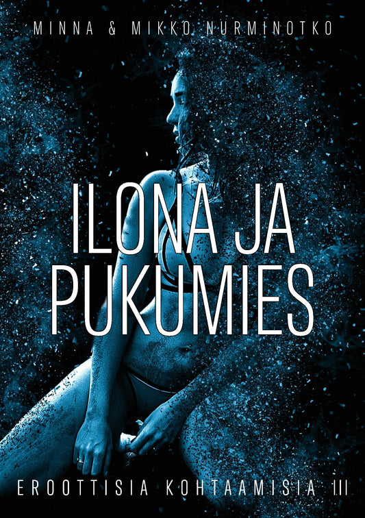 Ilona ja pukumies: Eroottisia kohtaamisia 3 – E-bok