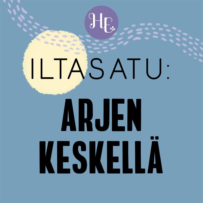 Iltasatu aikuiselle: Arjen keskellä – Ljudbok