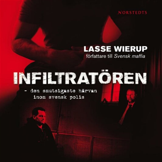 Infiltratören : den smutsigaste härvan inom svensk polis – Ljudbok