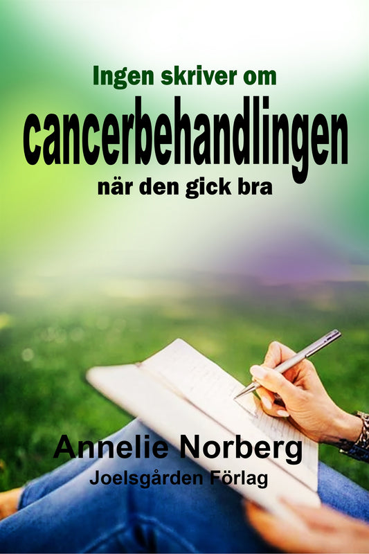 Ingen skriver om cancerbehandlingen när den gick bra – E-bok