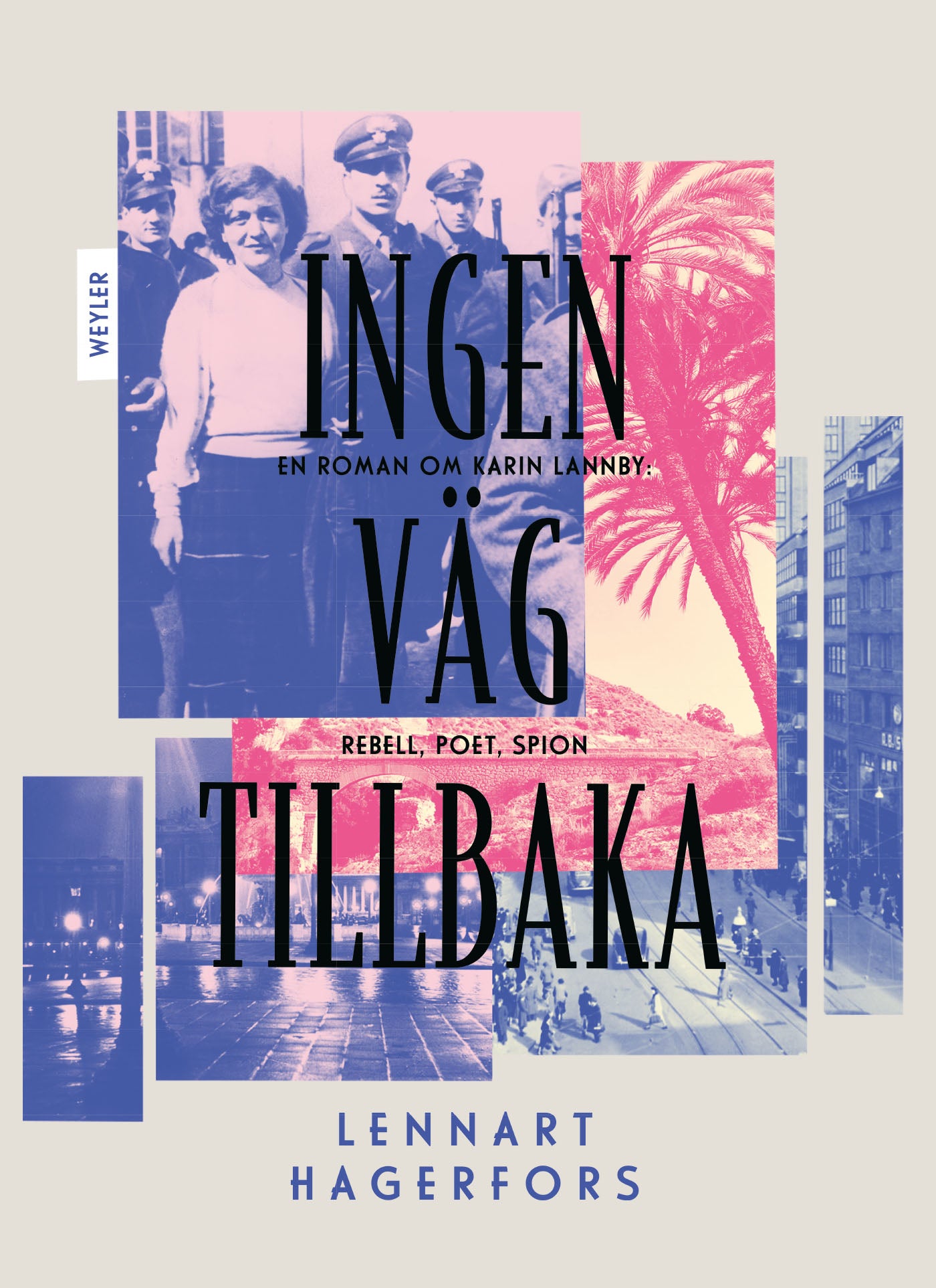 Ingen väg tillbaka : en roman om Karin Lannby: rebell, poet, spion – E-bok