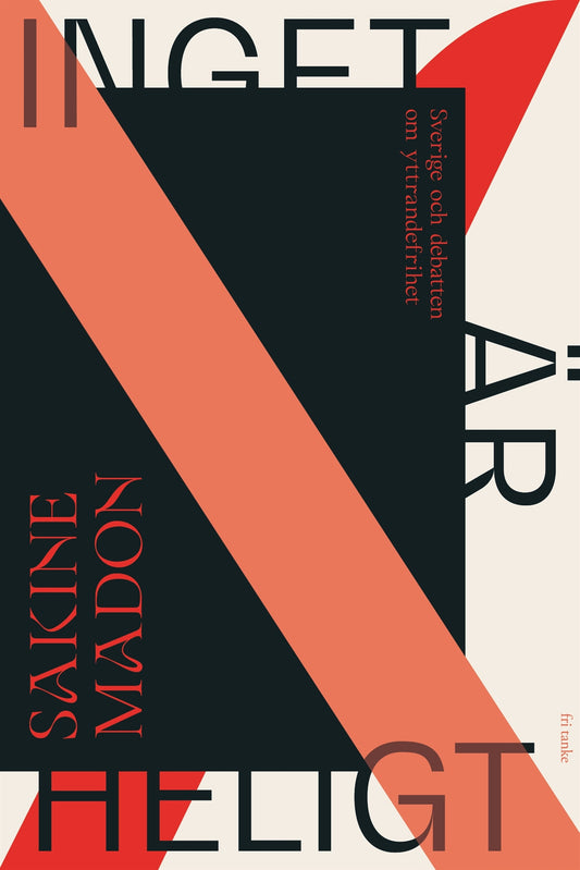 Inget är heligt : Sverige och debatten om yttrandefrihet – E-bok