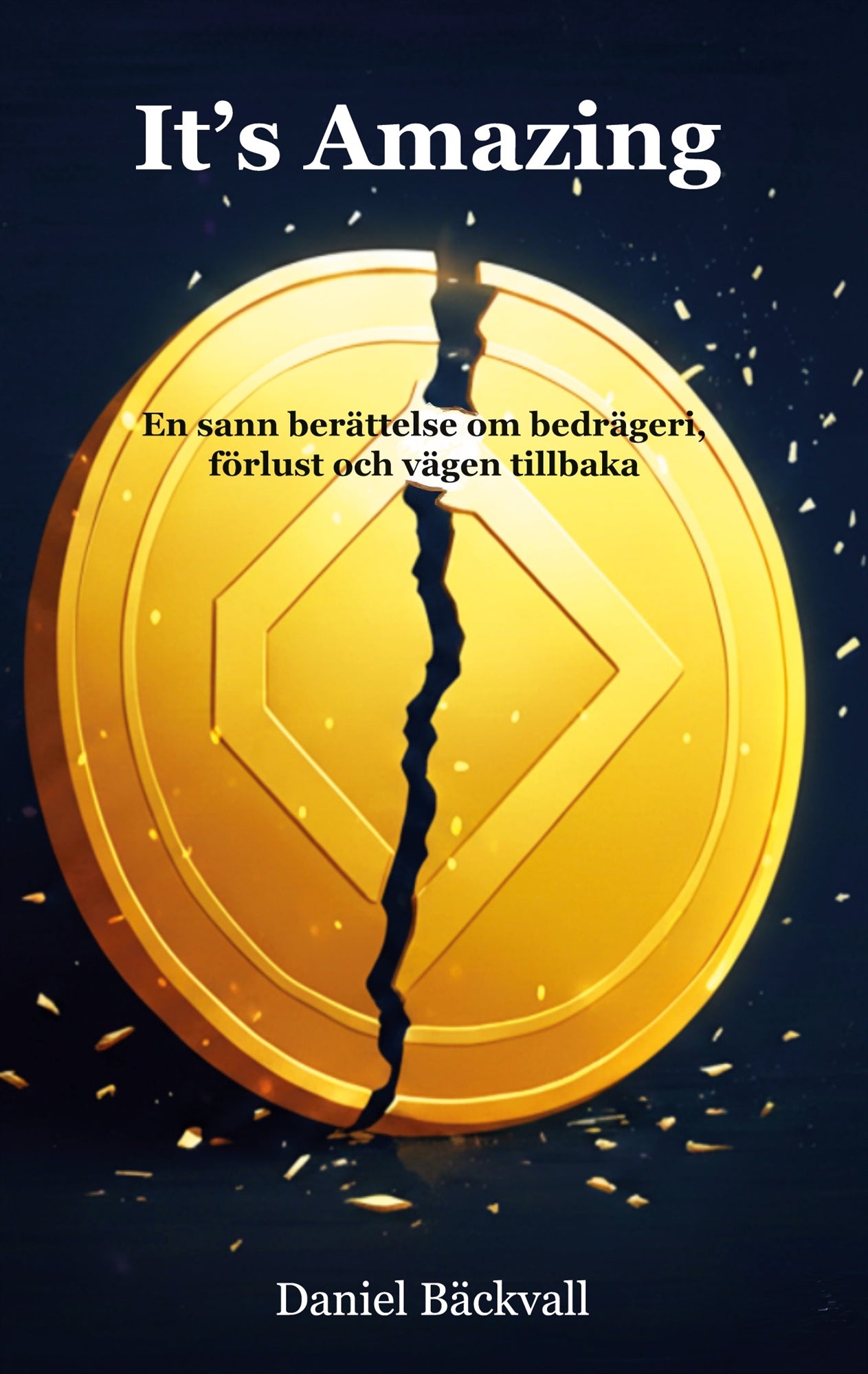It's Amazing: En sann berättelse om bedrägeri, förlust och vägen tillbaka. – E-bok