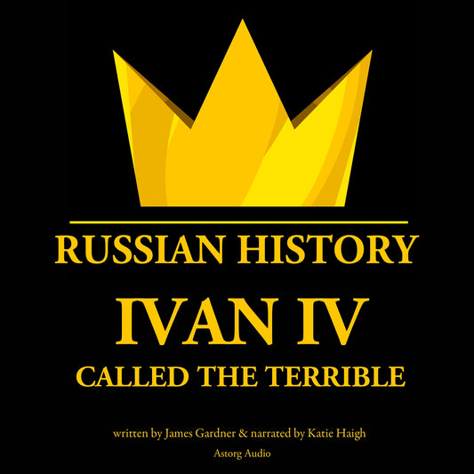 Ivan IV, Called the Terrible, Tsar of Moscovy – Ljudbok