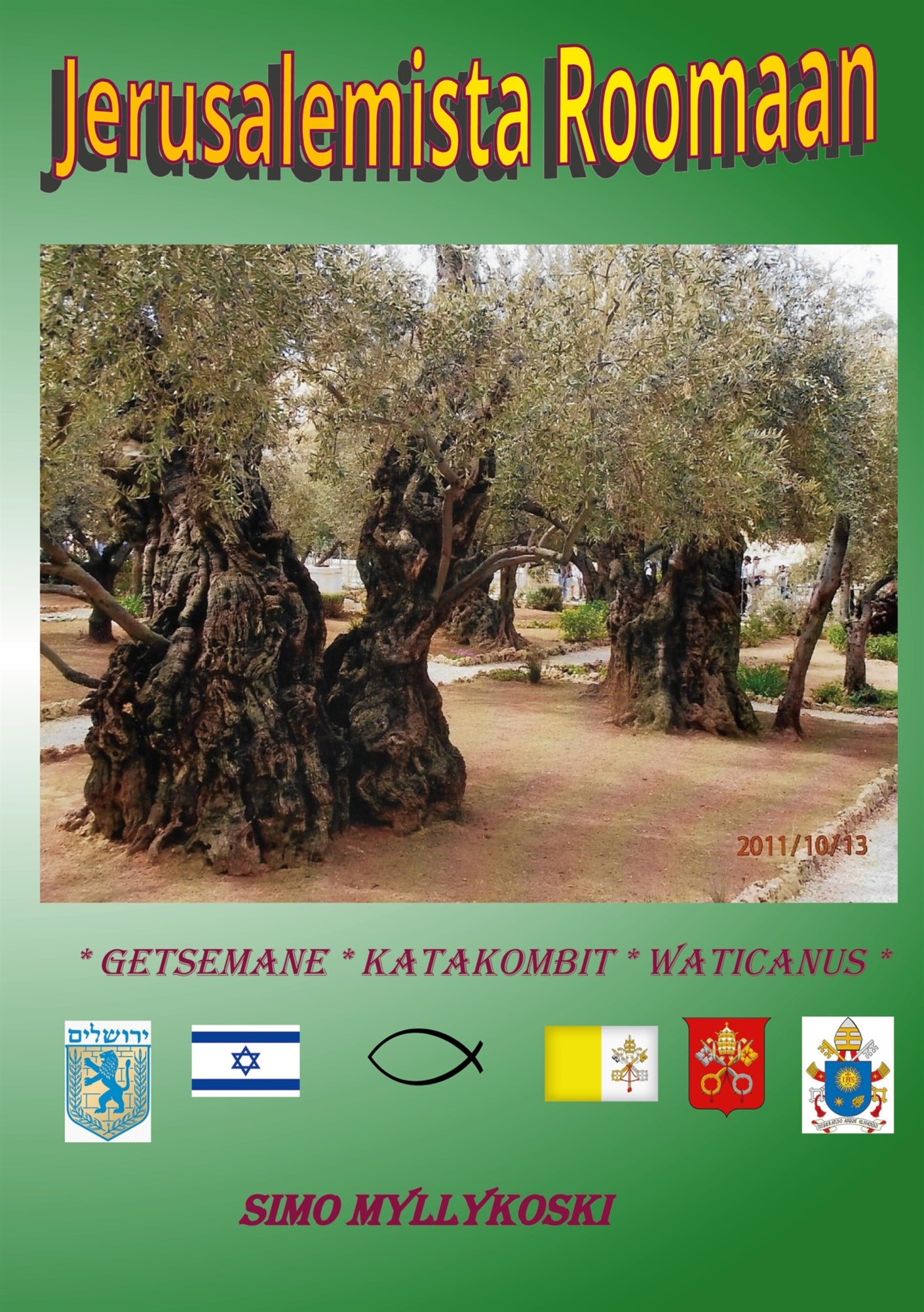 JERUSALEMISTA ROOMAAN: Getsemane - katakombit - Waticanus – E-bok