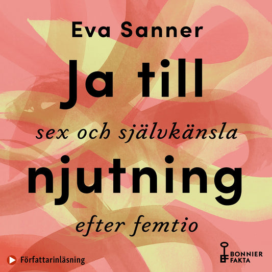 Ja till njutning : sex och självkänsla efter femtio – Ljudbok