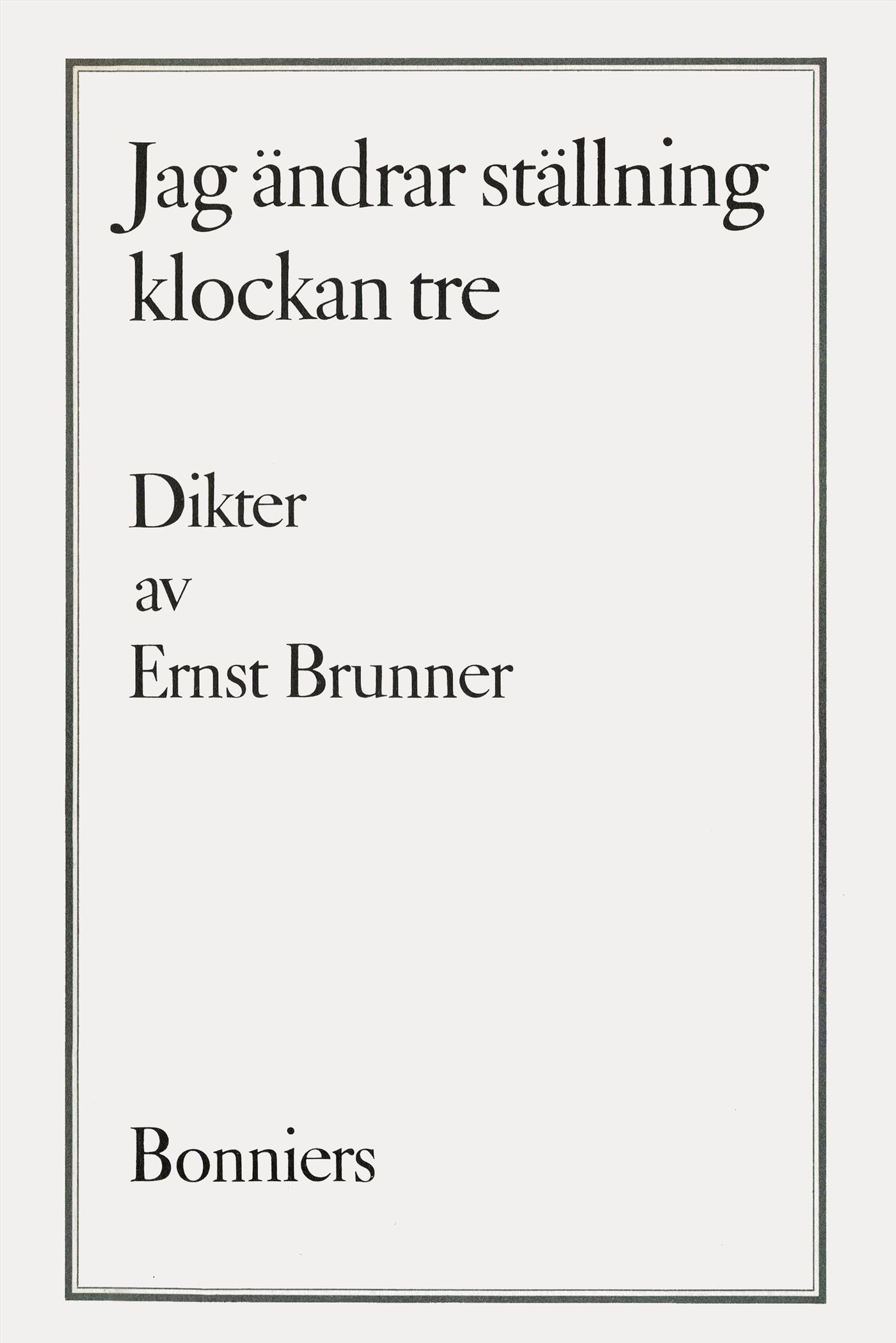 Jag ändrar ställning klockan tre : dikter – E-bok