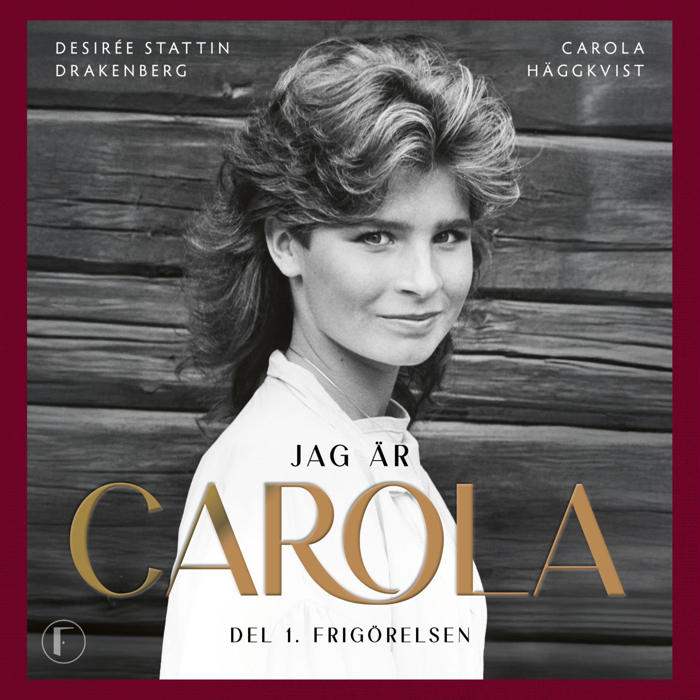 Jag är Carola : Del 1. Frigörelsen – Ljudbok
