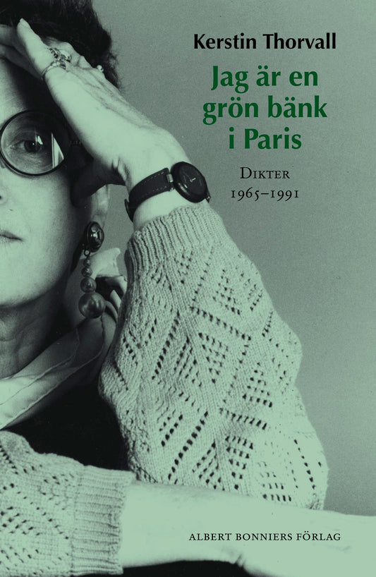 Jag är en grön bänk i Paris : dikter 1965-1991 – E-bok