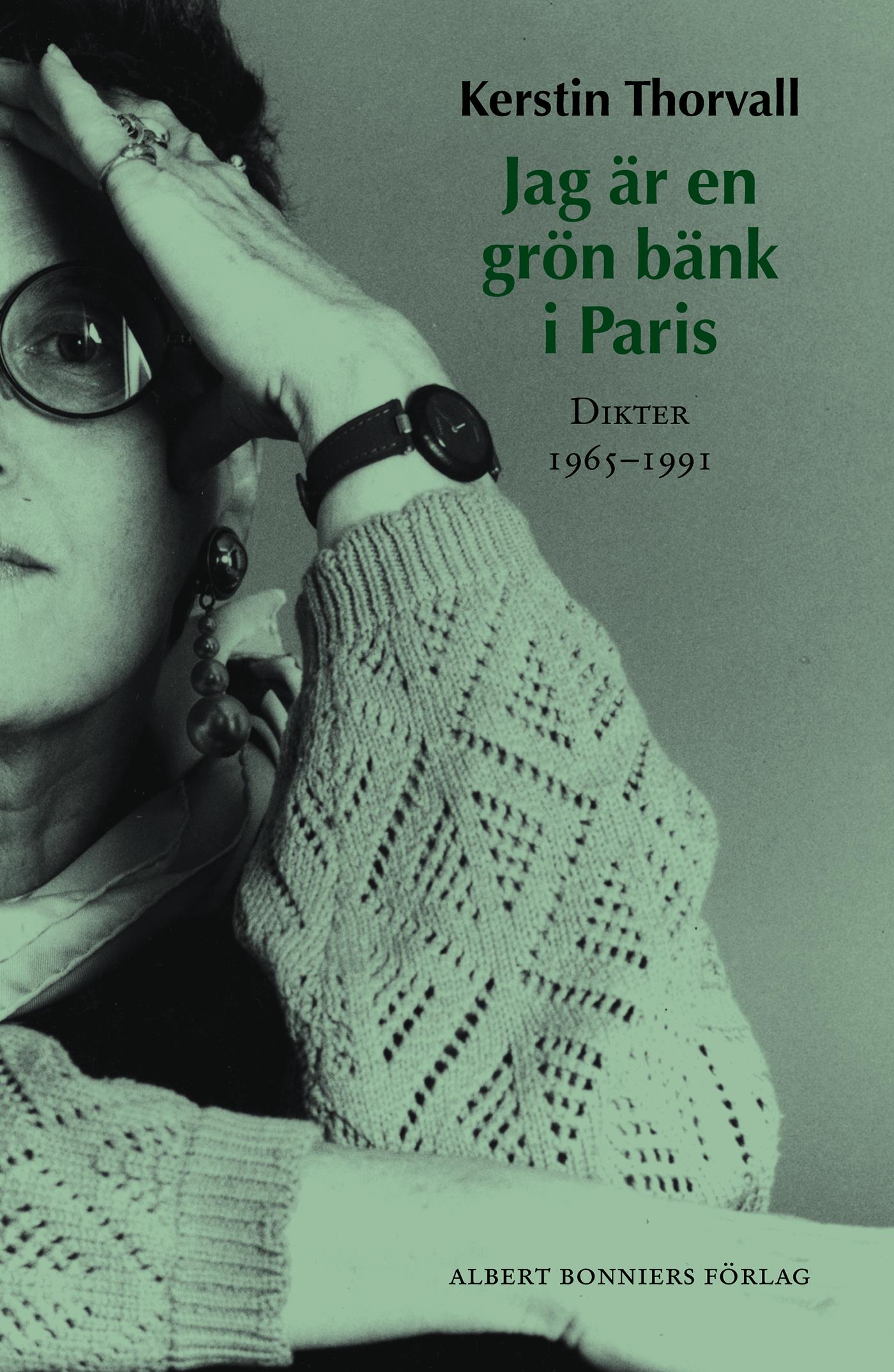 Jag är en grön bänk i Paris : dikter 1965-1991 – E-bok