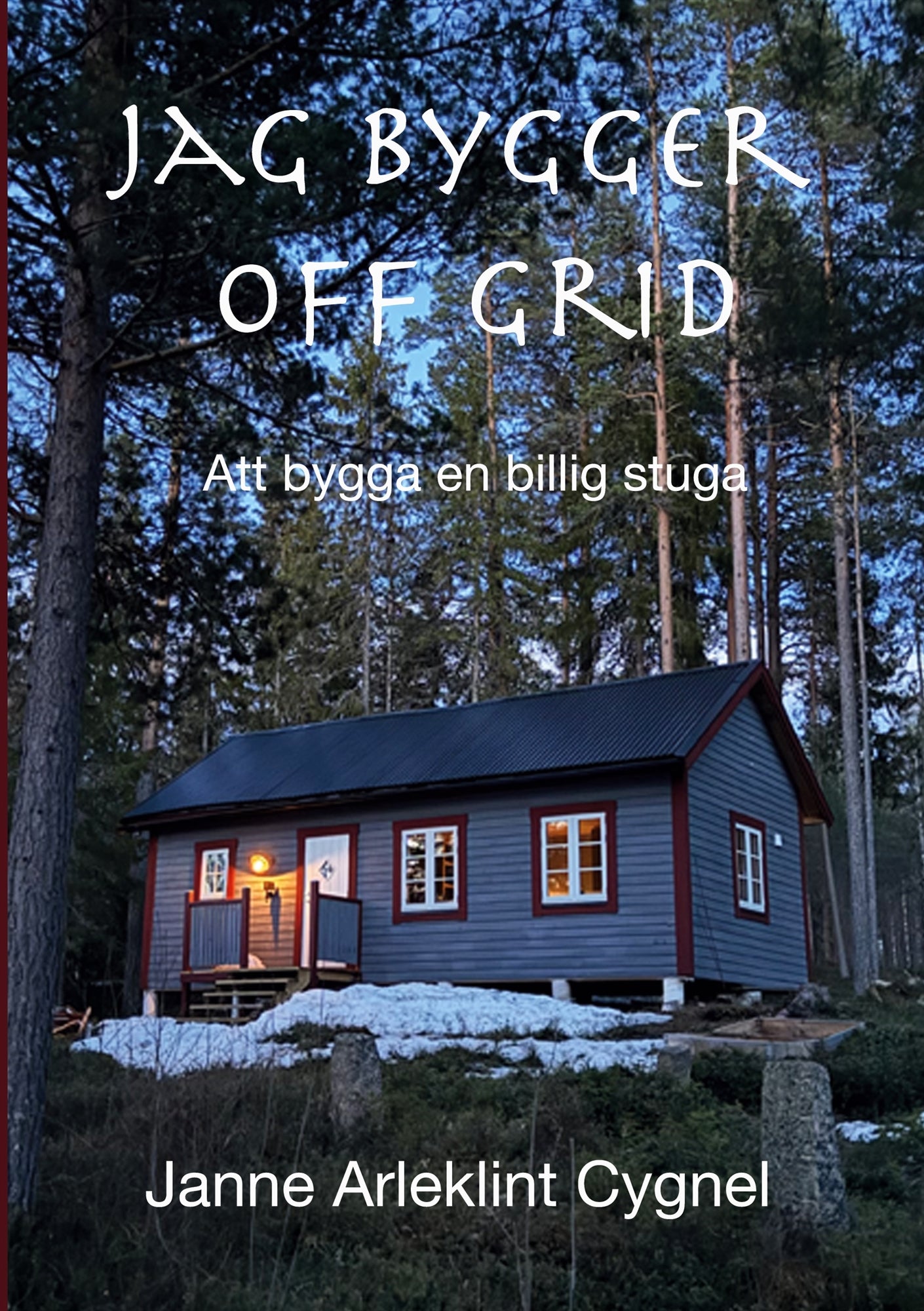 Jag bygger off grid: Att bygga en billig stuga – E-bok