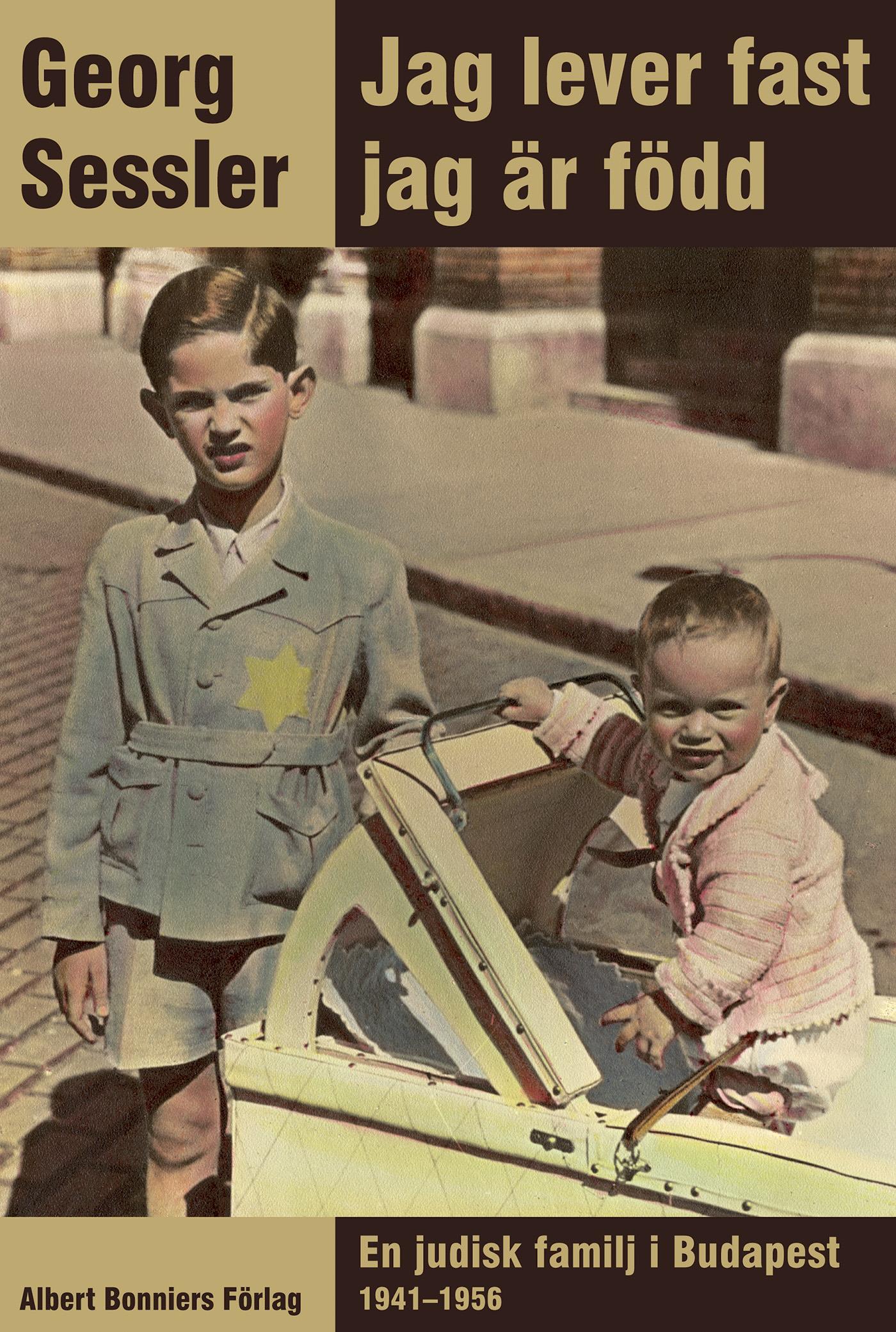 Jag lever fast jag är född : en judisk familj i Budapest 1941-1956 – E-bok