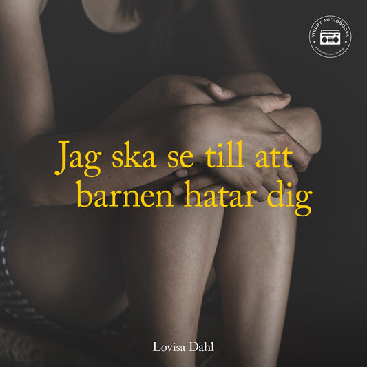 Jag ska se till att barnen hatar dig – en sann berättelse – Ljudbok