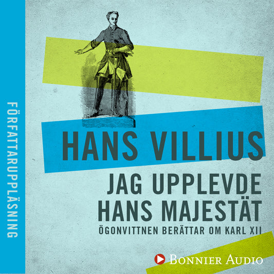 Jag upplevde hans majestät : ögonvittnen berättar om Karl XII – Ljudbok