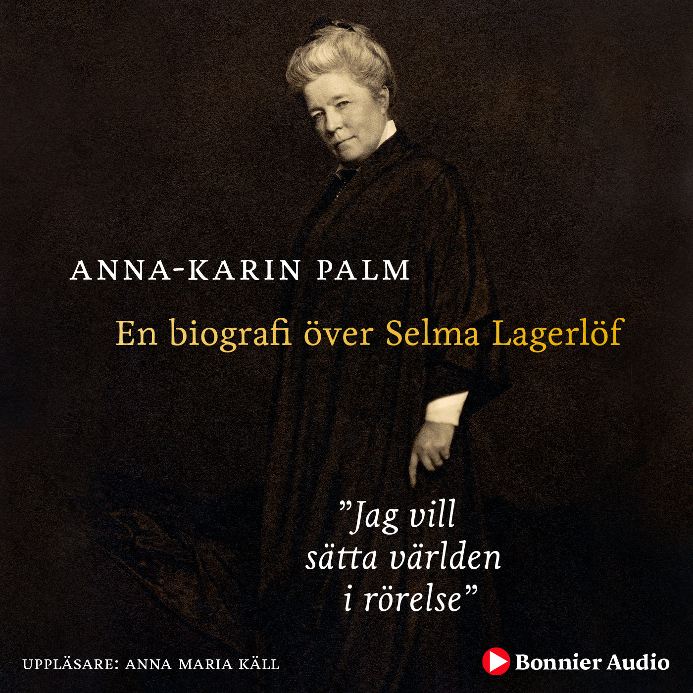 Jag vill sätta världen i rörelse : en biografi över Selma Lagerlöf – Ljudbok