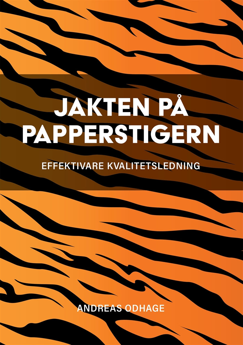 Jakten på papperstigern : effektivare kvalitetsledning – E-bok
