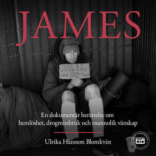 James: en dokumentär berättelse om hemlöshet, drogmissbruk och osannolik vänskap – Ljudbok