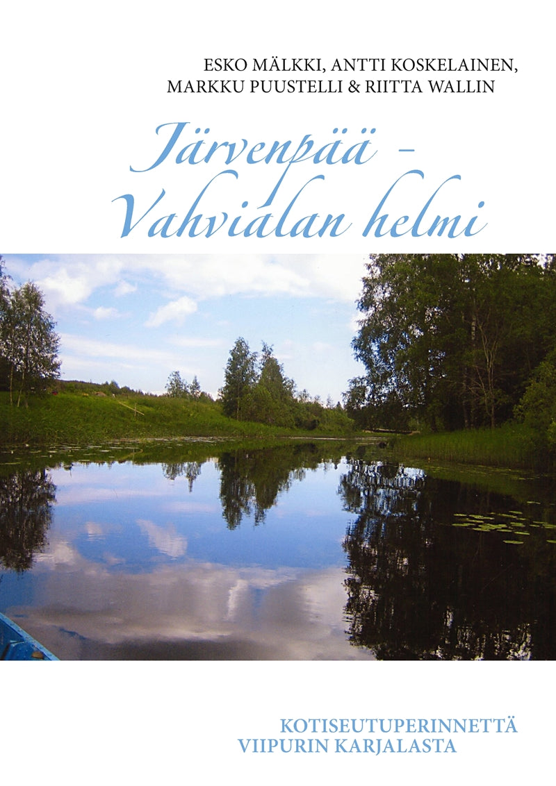 Järvenpää - Vahvialan helmi: Kotiseutuperinnettä Viipurin Karjalasta – E-bok
