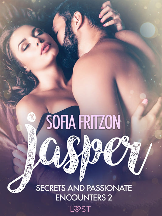 Jasper: Secrets and Passionate Encounters 2 - Erotic Short Story – E-bok
