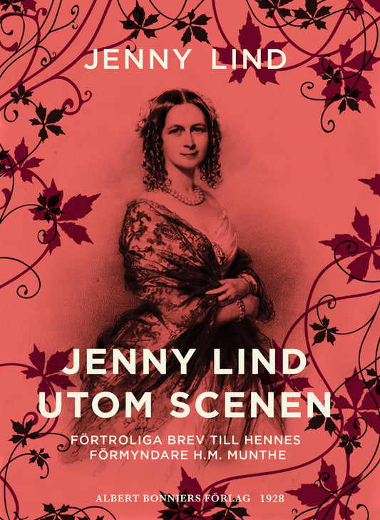 Jenny Lind utom scenen : förtroliga brev till hennes förmyndare H.M. Munthe – E-bok