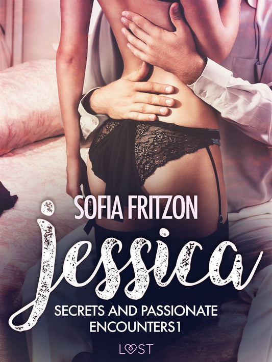 Jessica: Secrets and Passionate Encounters 1 - Erotic Short Story – E-bok