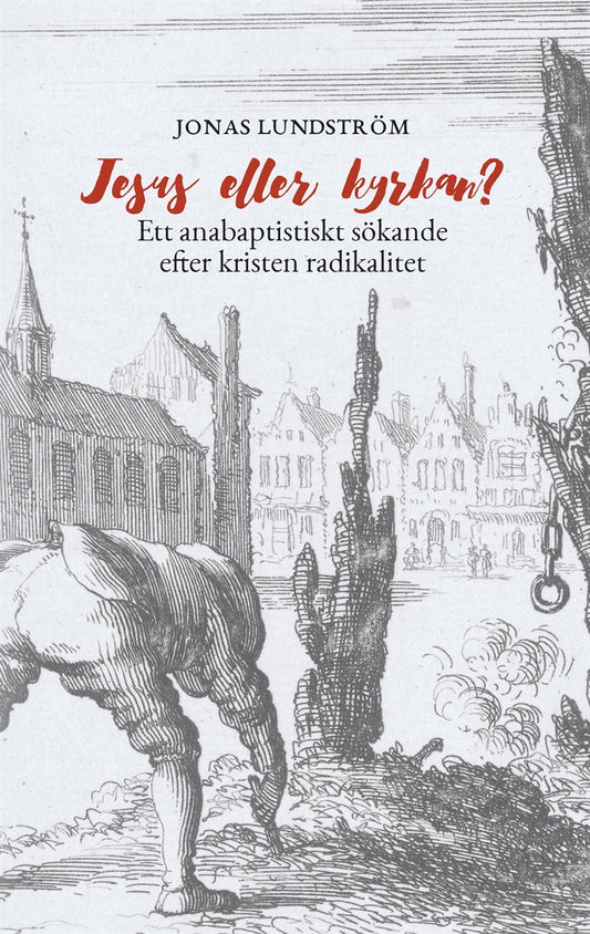 Jesus eller kyrkan?: Ett anabaptistiskt sökande efter kristen radikalitet – E-bok