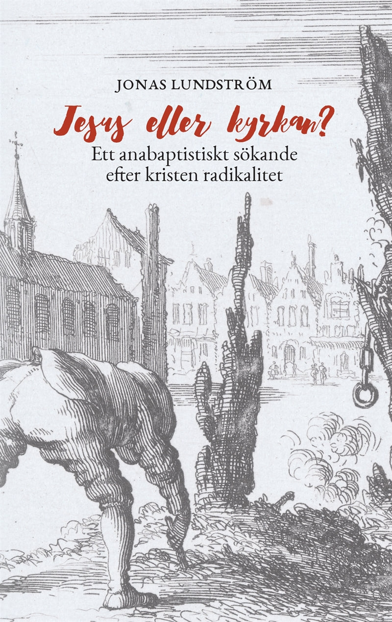 Jesus eller kyrkan?: Ett anabaptistiskt sökande efter kristen radikalitet – E-bok