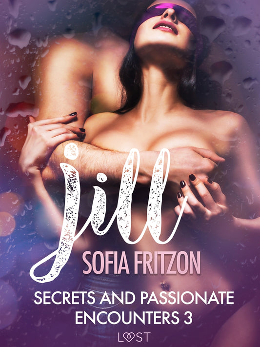 Jill: Secrets and Passionate Encounters 3 - Erotic Short Story – E-bok