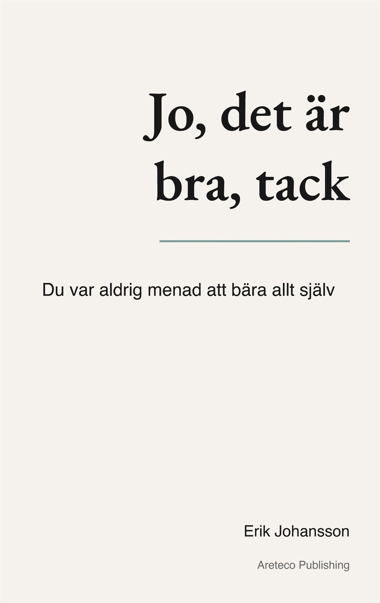 Jo, det är bra, tack: Du var aldrig menad att bära allt själv – E-bok